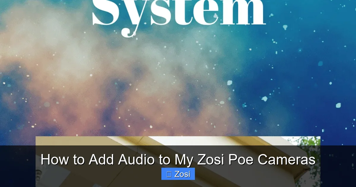 How to Add Audio to My Zosi Poe Cameras