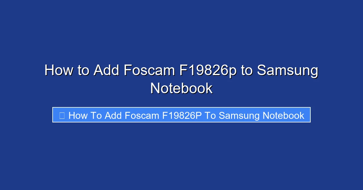 How to Add Foscam F19826p to Samsung Notebook