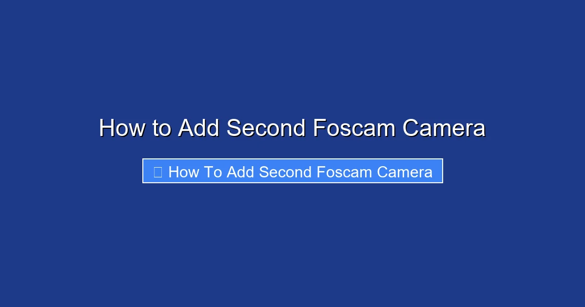 How to Add Second Foscam Camera