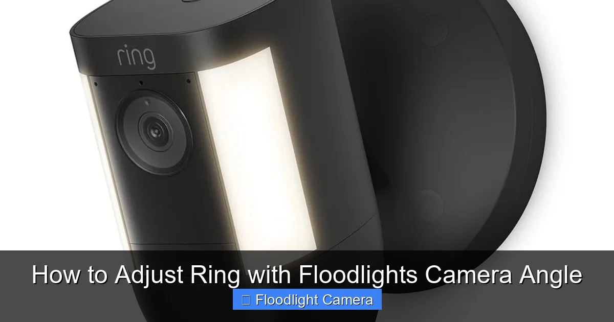 How to Adjust Ring with Floodlights Camera Angle