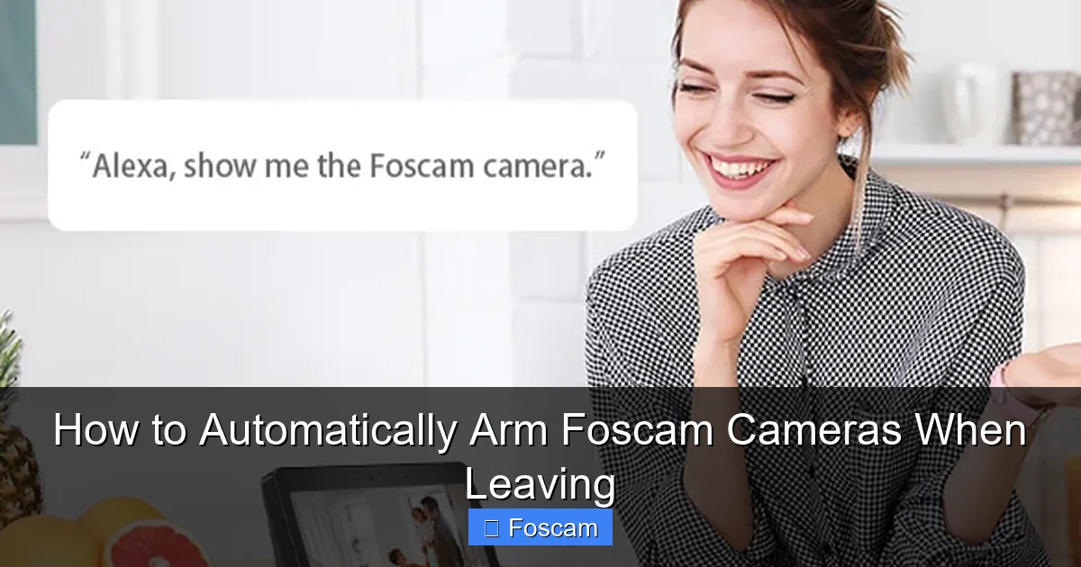 How to Automatically Arm Foscam Cameras When Leaving
