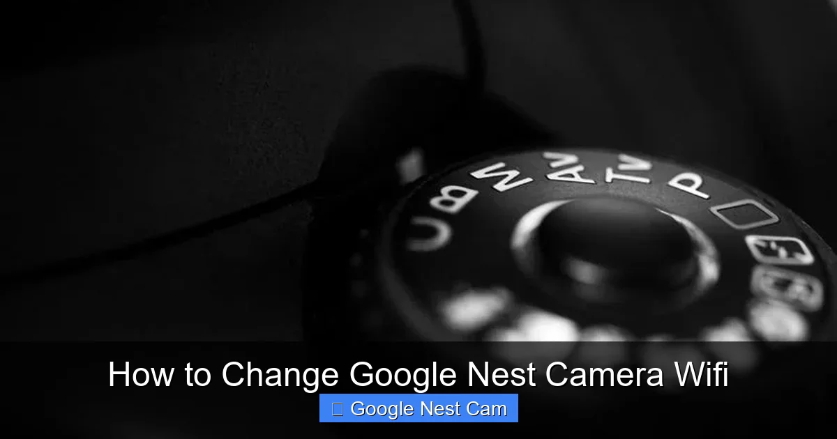 How to Change Google Nest Camera Wifi