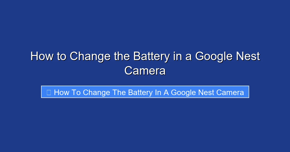 How to Change the Battery in a Google Nest Camera