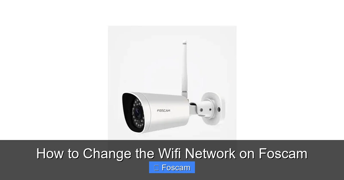 How to Change the Wifi Network on Foscam