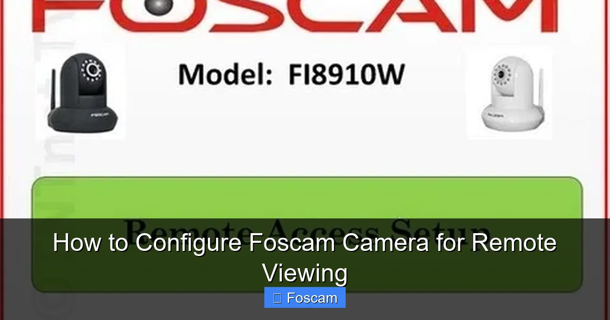 How to Configure Foscam Camera for Remote Viewing