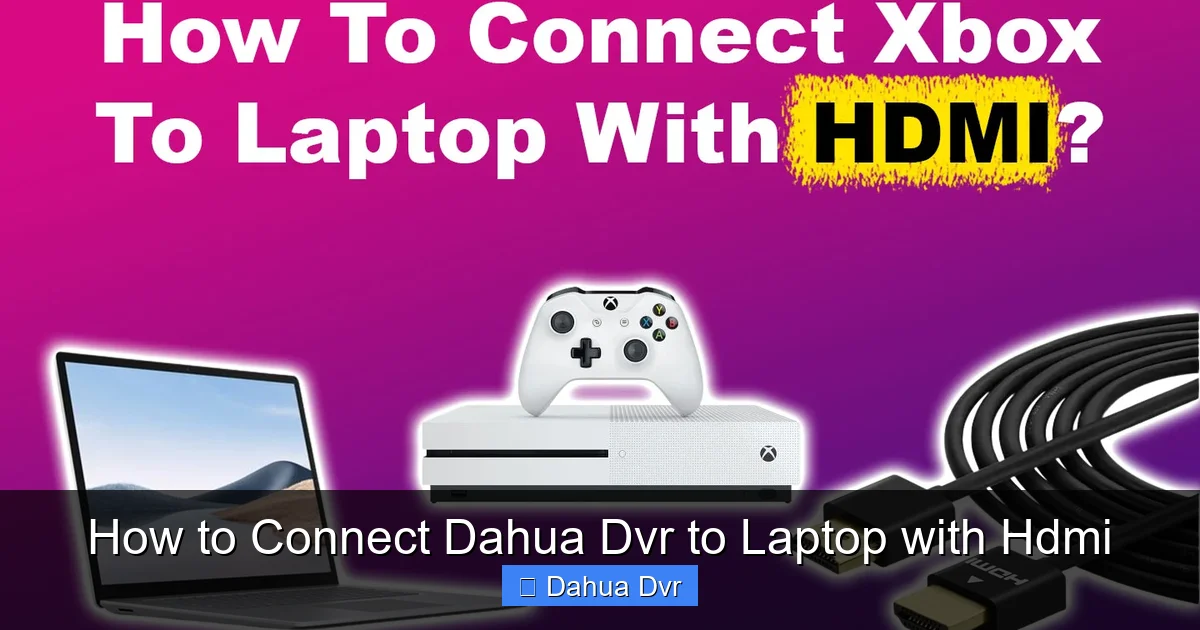 How to Connect Dahua Dvr to Laptop with Hdmi