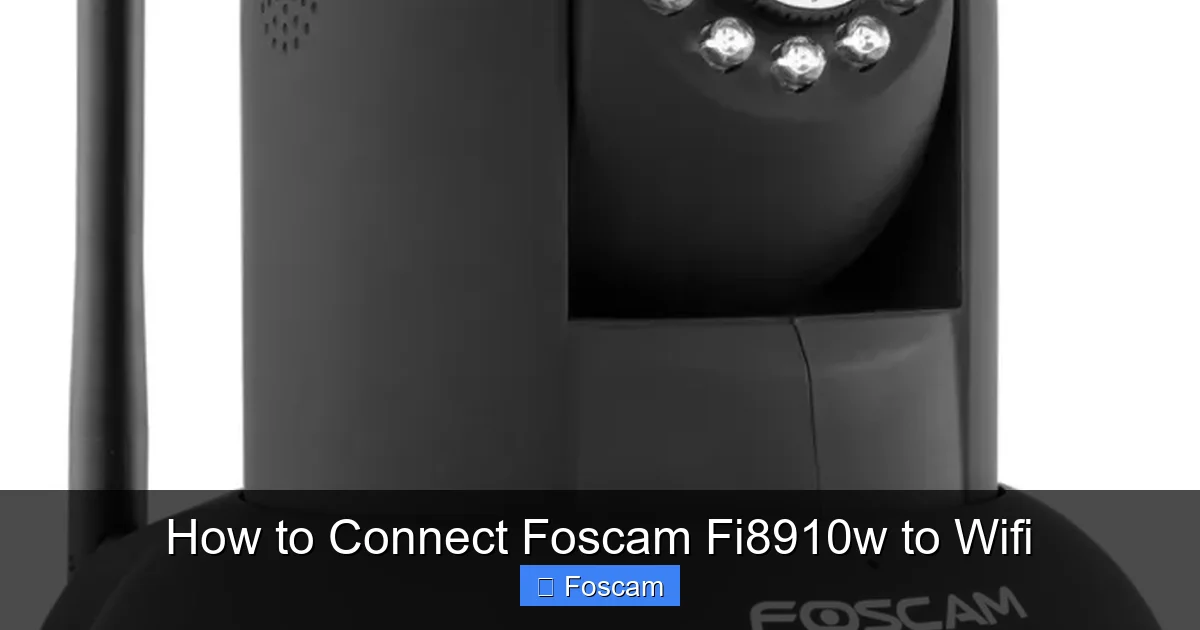 How to Connect Foscam Fi8910w to Wifi