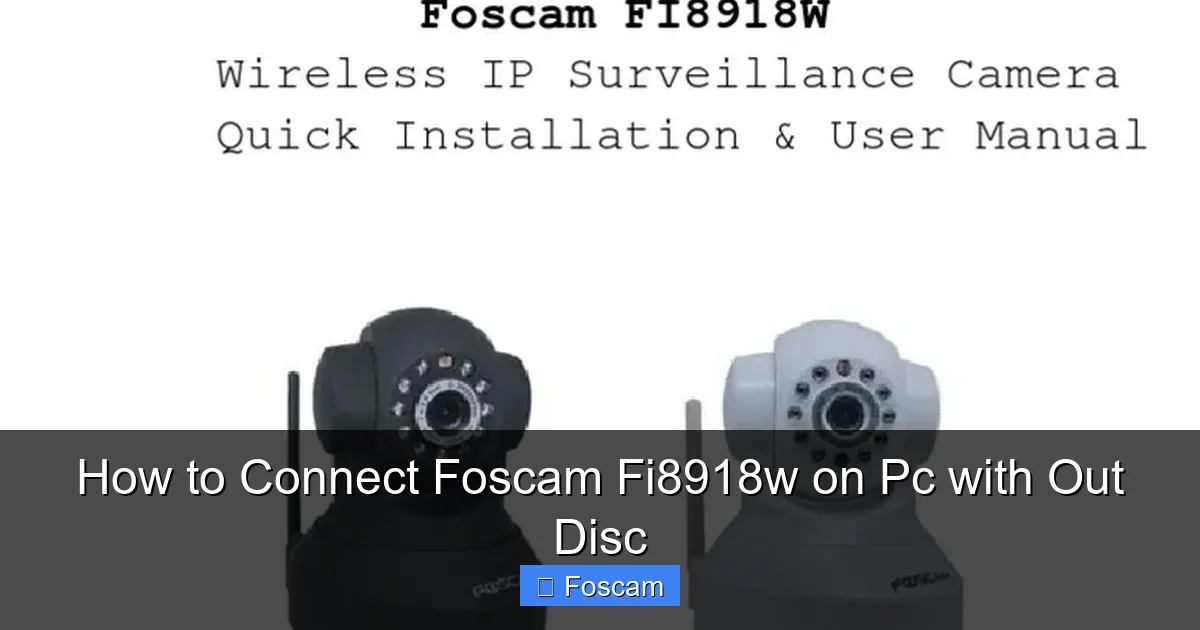 How to Connect Foscam Fi8918w on Pc with Out Disc