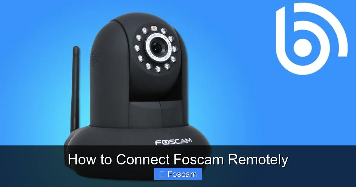 How to Connect Foscam Remotely
