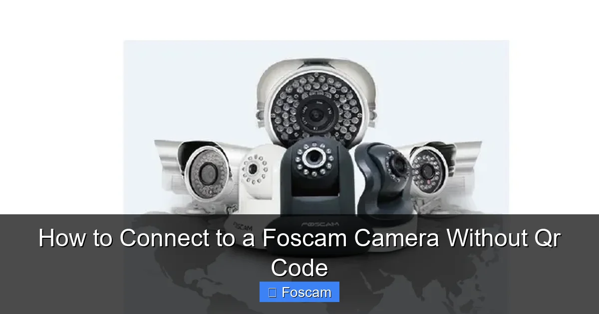 How to Connect to a Foscam Camera Without Qr Code