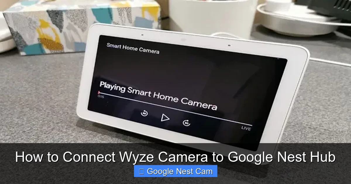 How to Connect Wyze Camera to Google Nest Hub