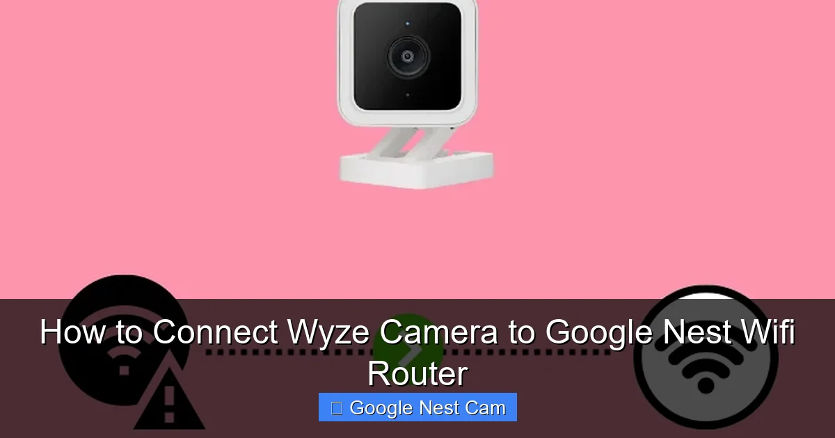 How to Connect Wyze Camera to Google Nest Wifi Router