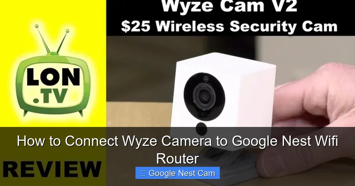 How to Connect Wyze Camera to Google Nest Wifi Router