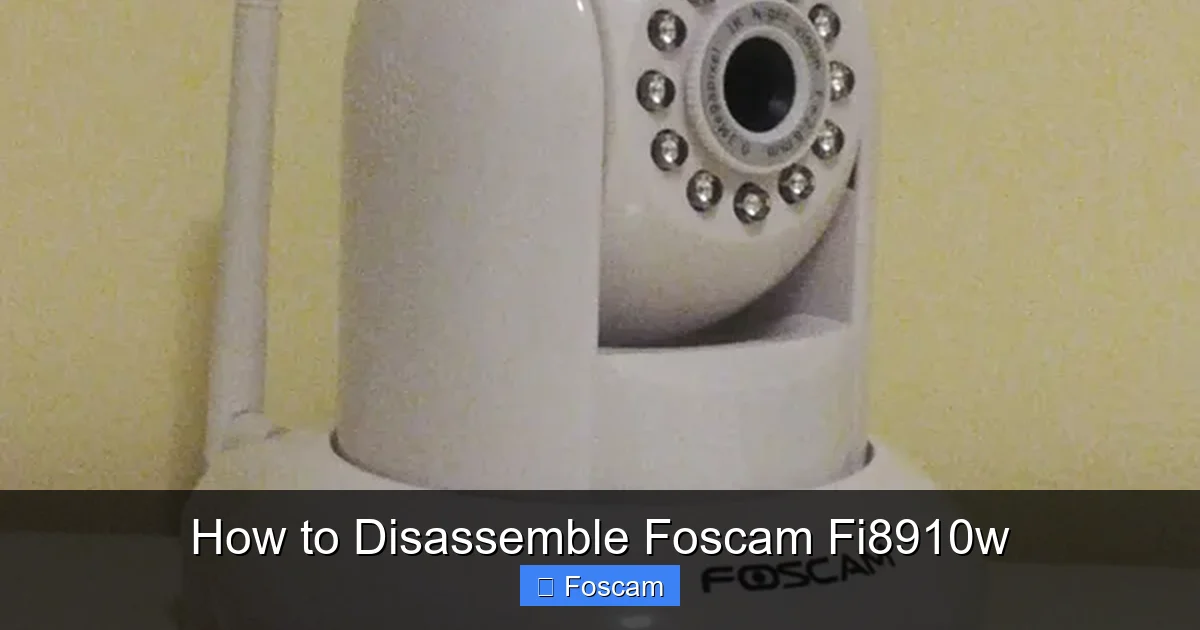 How to Disassemble Foscam Fi8910w