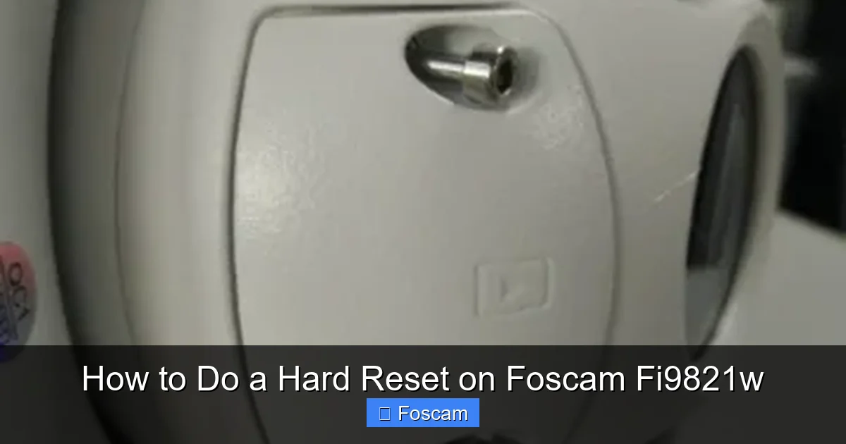 How to Do a Hard Reset on Foscam Fi9821w