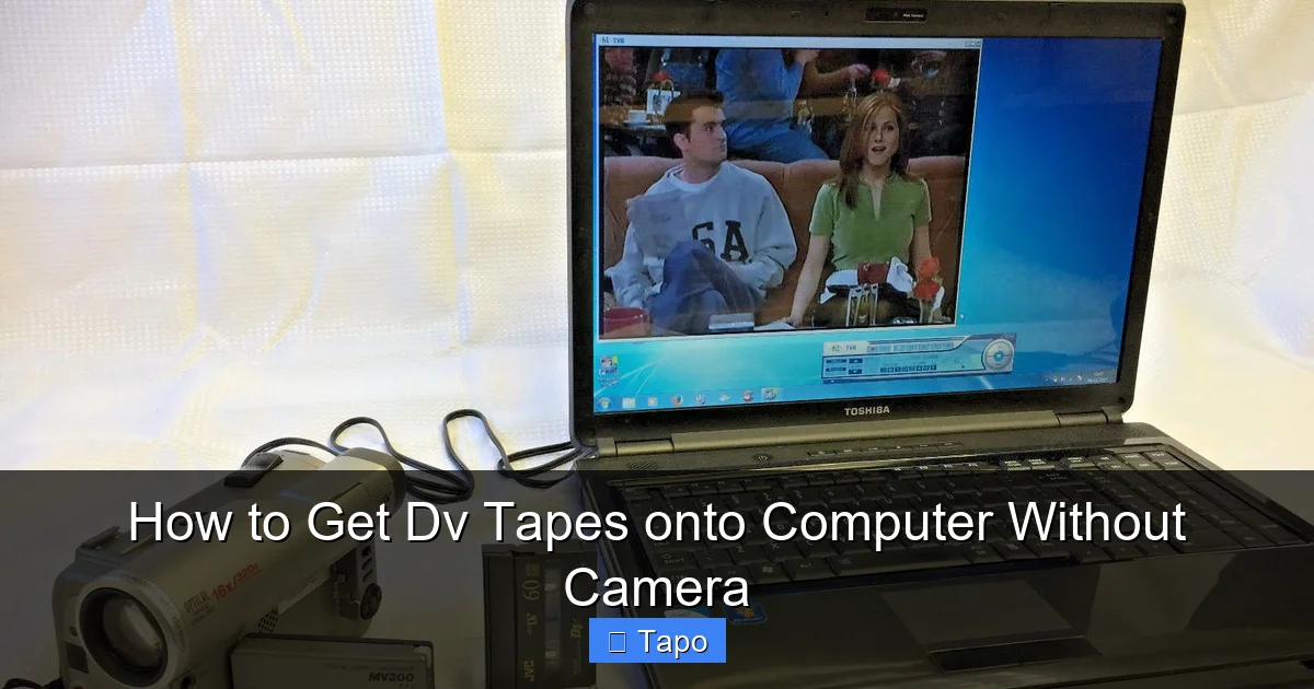 How to Get Dv Tapes onto Computer Without Camera