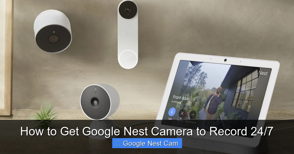 How to Get Google Nest Camera to Record 24/7