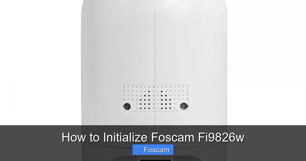 How to Initialize Foscam Fi9826w