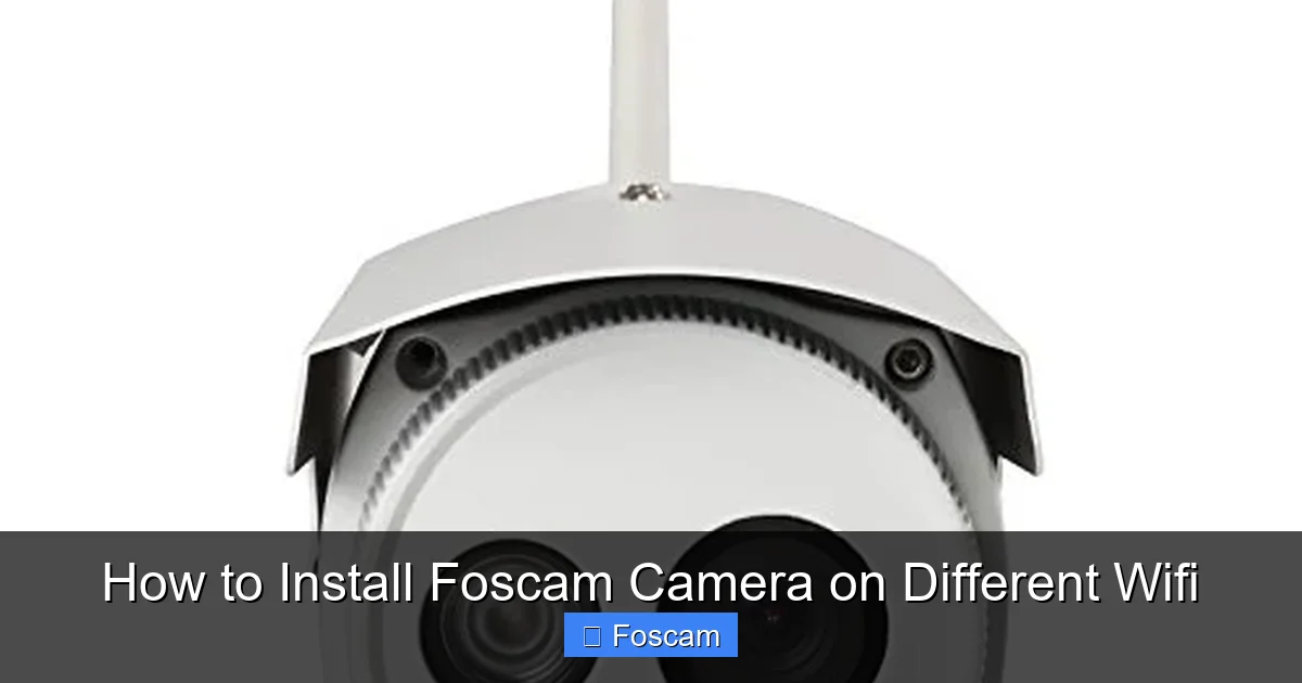 How to Install Foscam Camera on Different Wifi