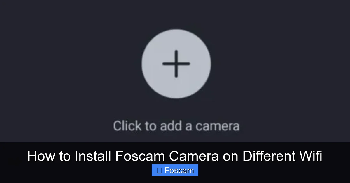 How to Install Foscam Camera on Different Wifi