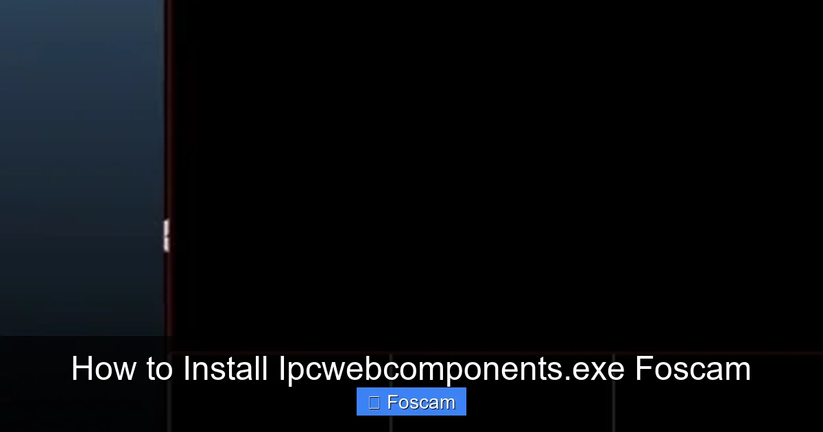How to Install Ipcwebcomponents.exe Foscam