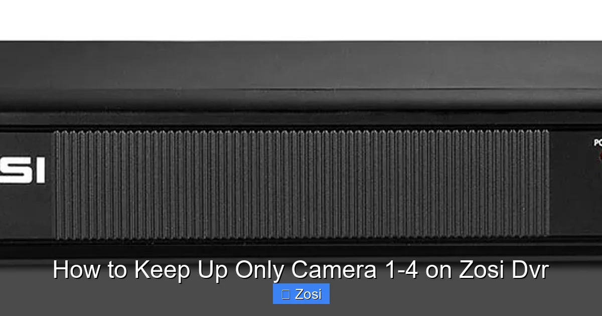 How to Keep Up Only Camera 1-4 on Zosi Dvr