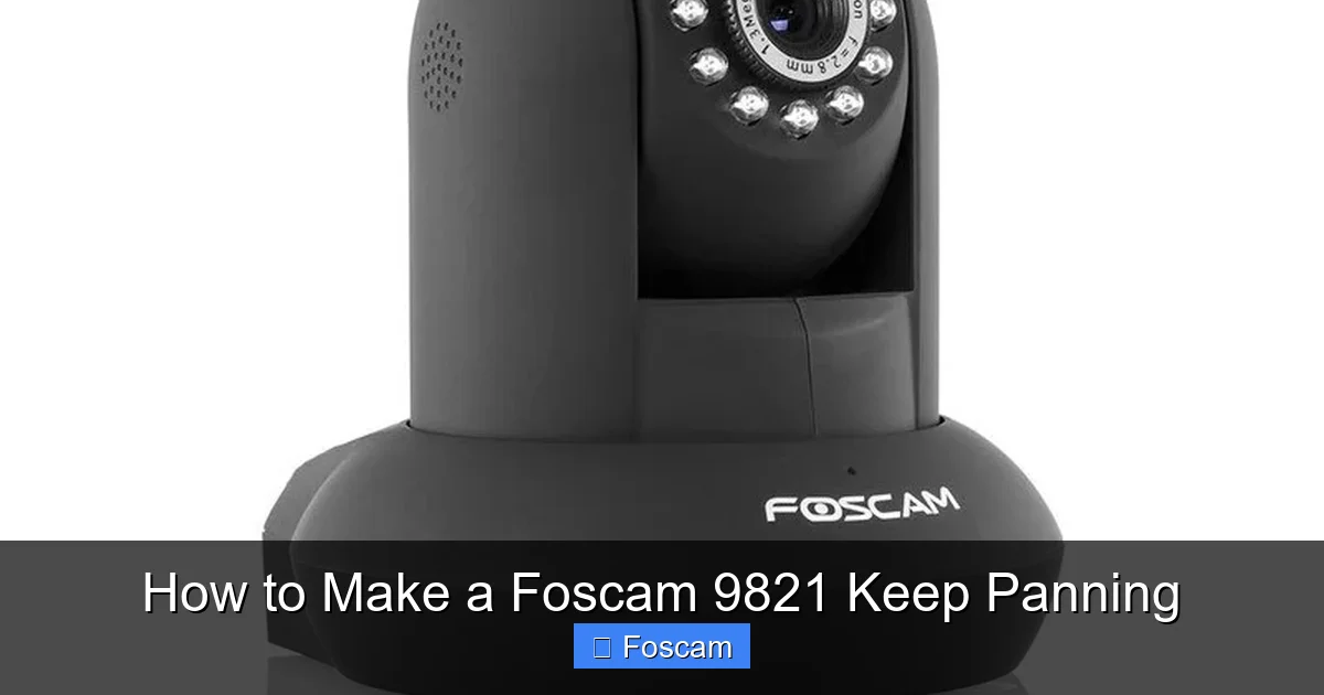 How to Make a Foscam 9821 Keep Panning