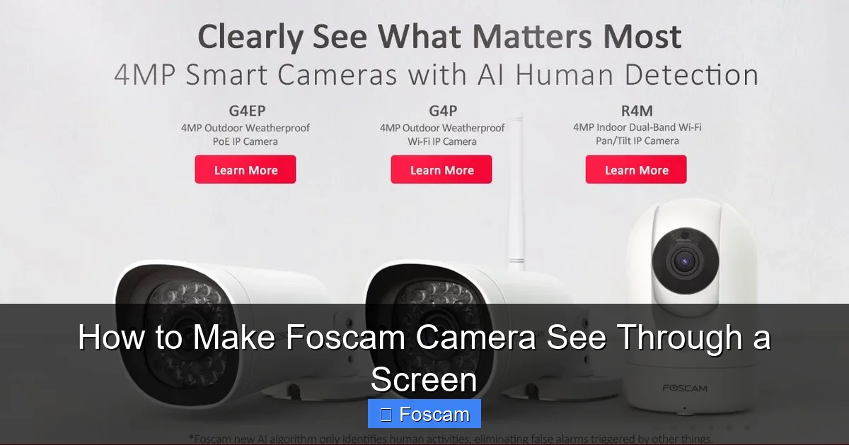 How to Make Foscam Camera See Through a Screen