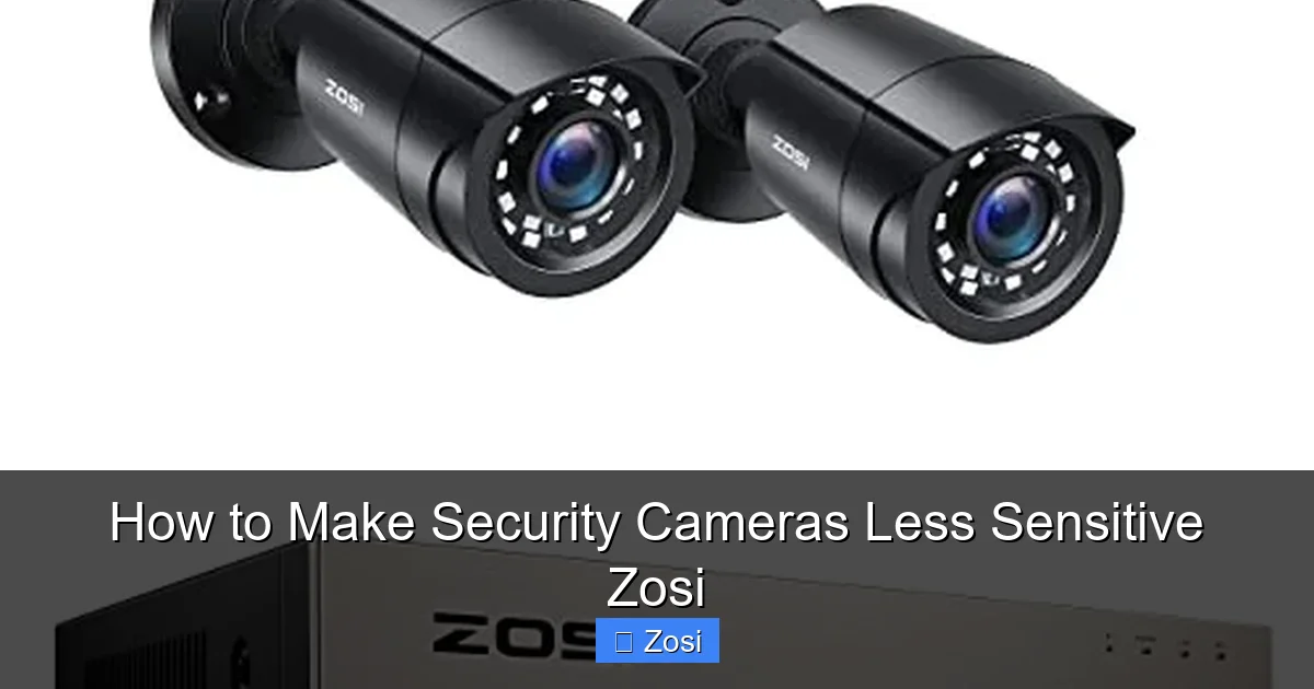 How to Make Security Cameras Less Sensitive Zosi