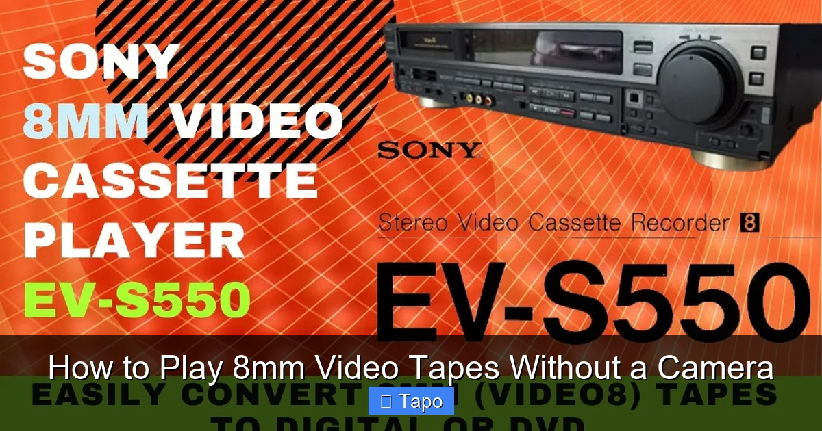 How to Play 8mm Video Tapes Without a Camera