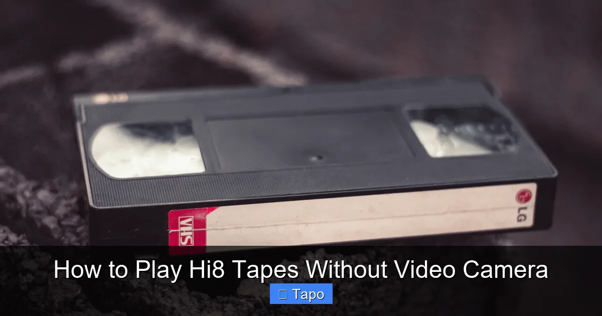 How to Play Hi8 Tapes Without Video Camera