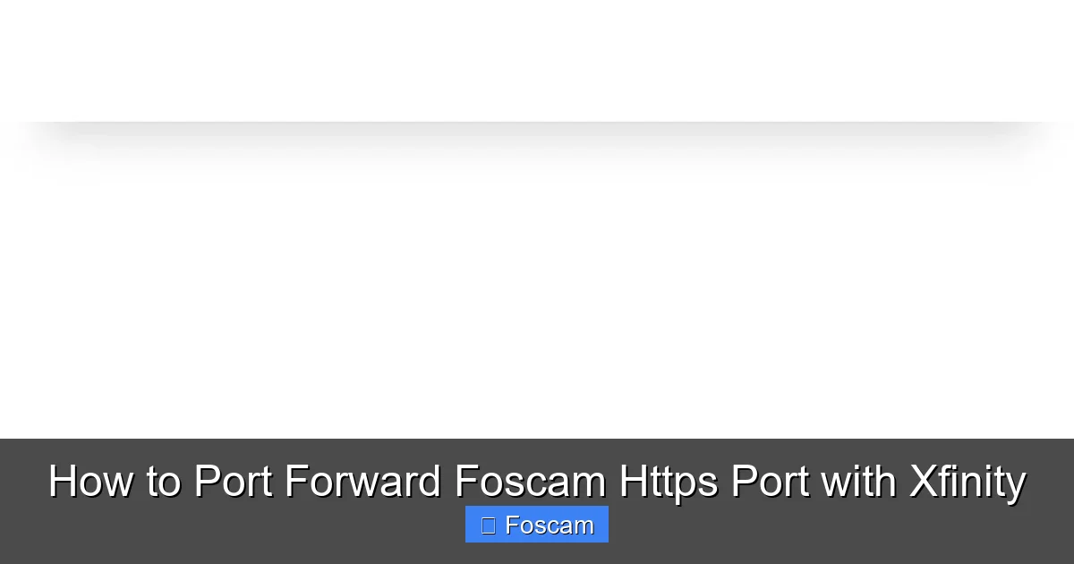 How to Port Forward Foscam Https Port with Xfinity