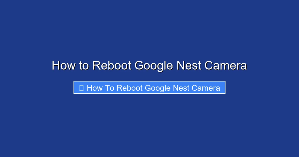 How to Reboot Google Nest Camera