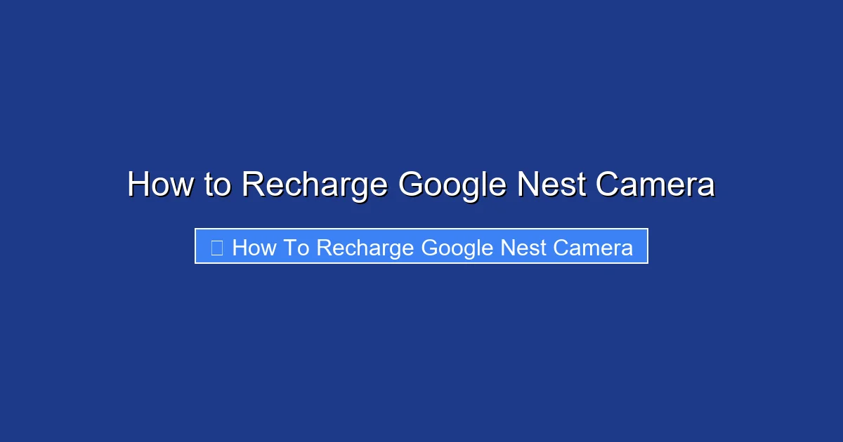 How to Recharge Google Nest Camera