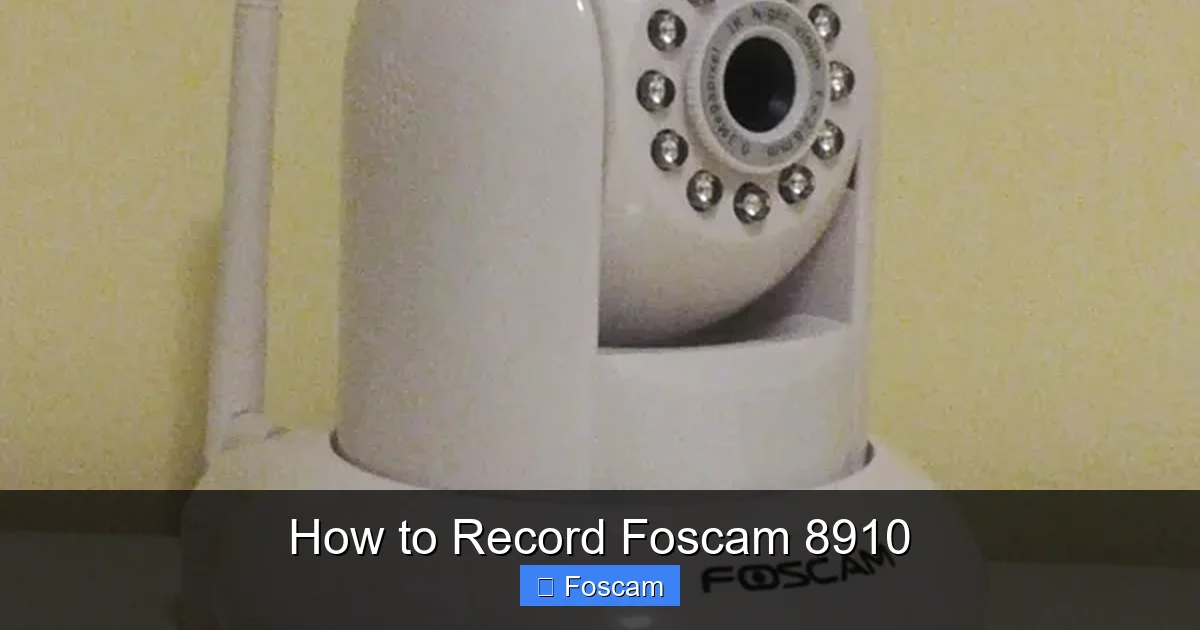 How to Record Foscam 8910