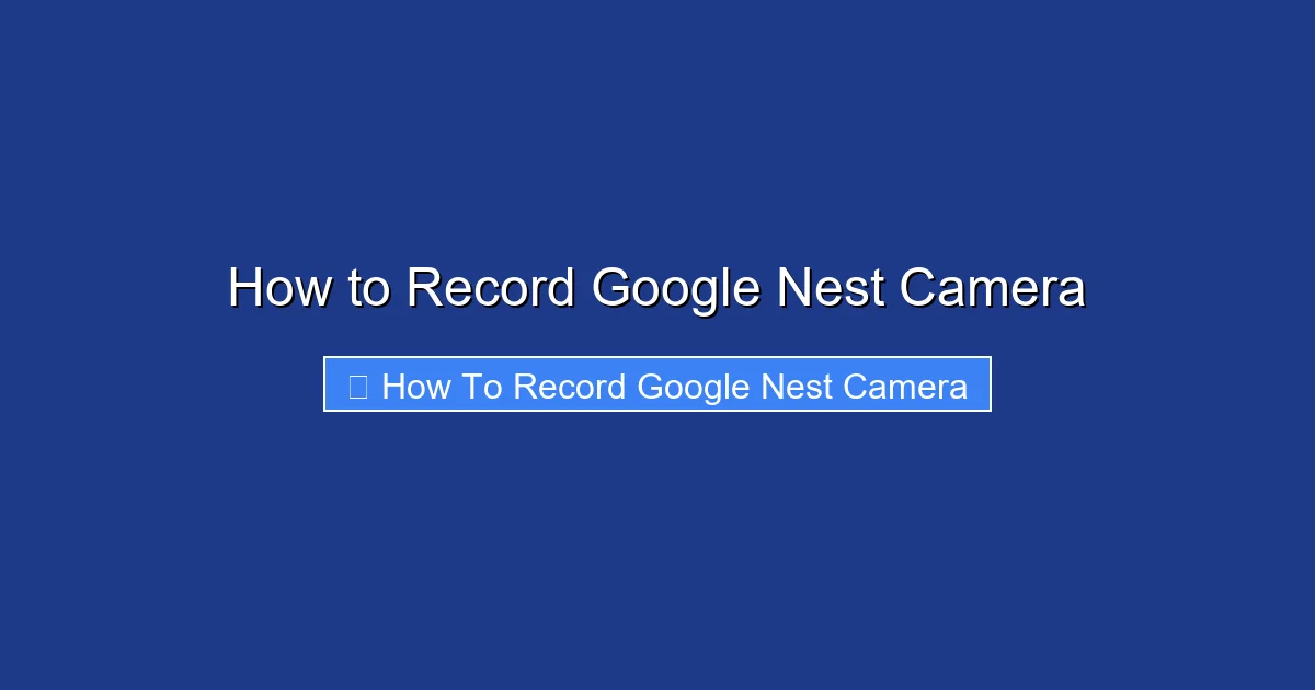 How to Record Google Nest Camera