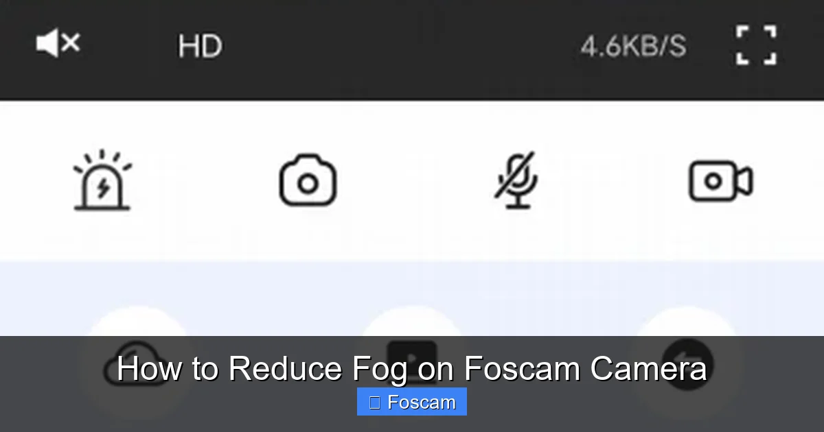 How to Reduce Fog on Foscam Camera
