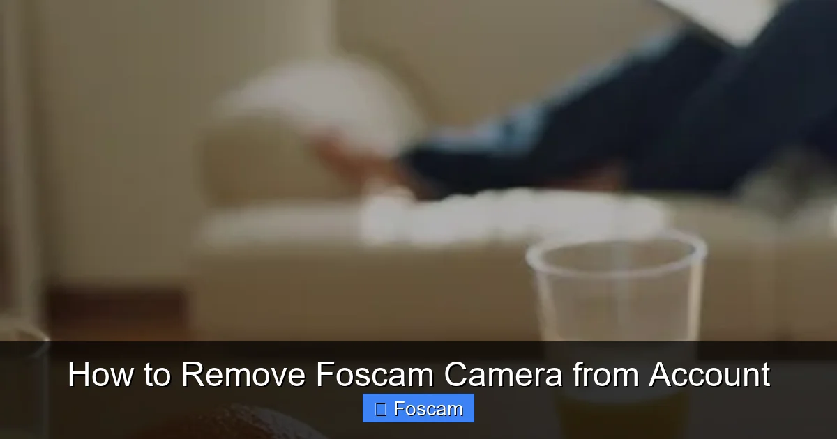 How to Remove Foscam Camera from Account