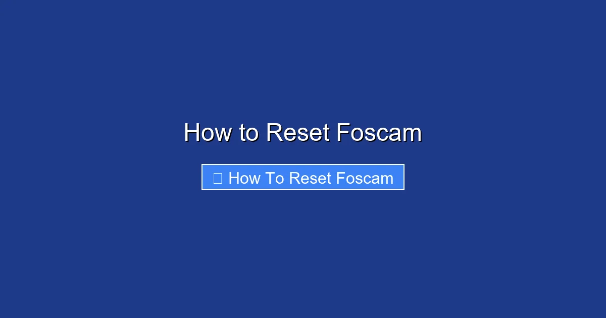 How to Reset Foscam