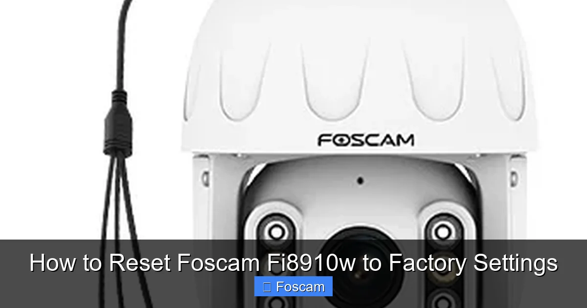 How to Reset Foscam Fi8910w to Factory Settings