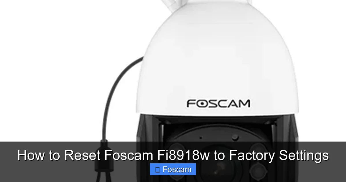 How to Reset Foscam Fi8918w to Factory Settings
