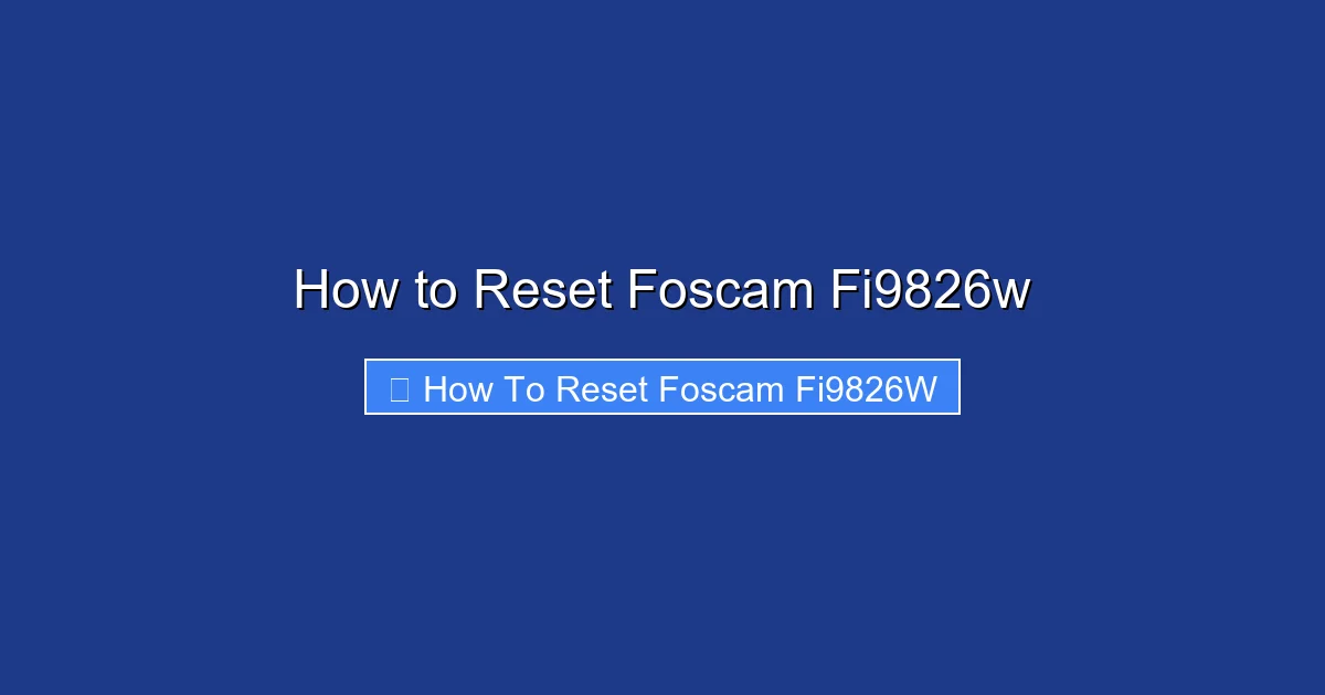 How to Reset Foscam Fi9826w