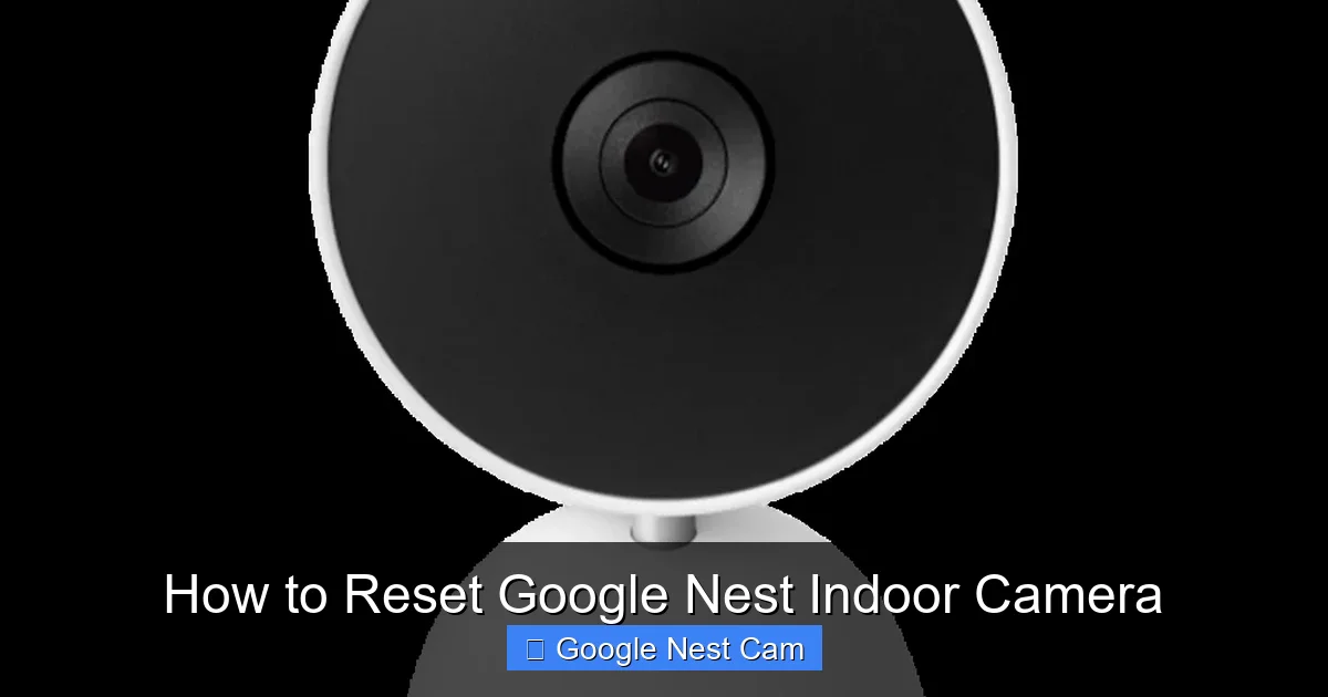 How to Reset Google Nest Indoor Camera