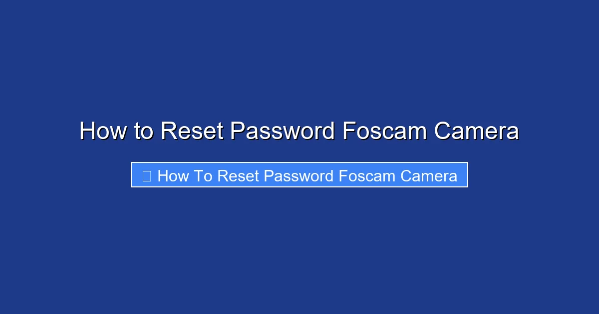 How to Reset Password Foscam Camera