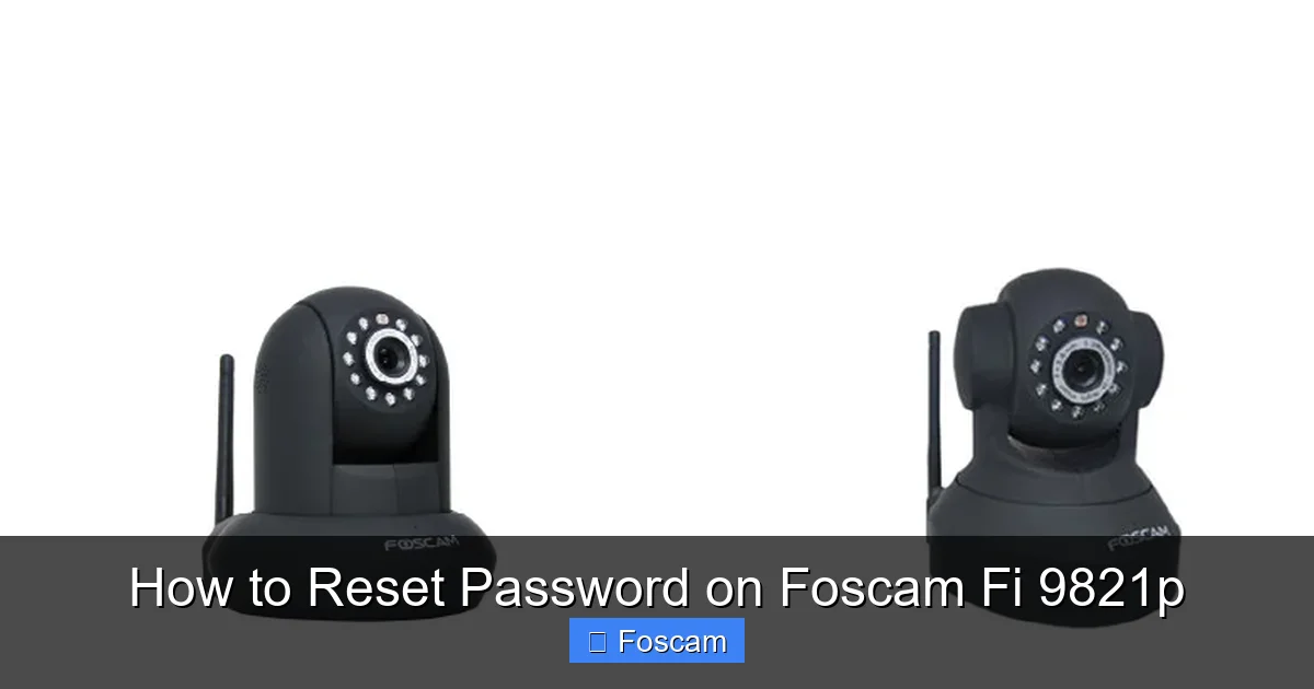 How to Reset Password on Foscam Fi 9821p