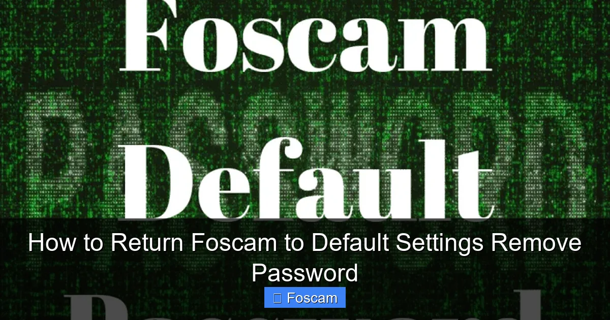 How to Return Foscam to Default Settings Remove Password