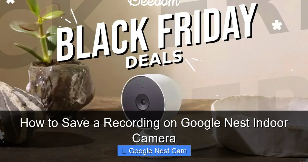 How to Save a Recording on Google Nest Indoor Camera