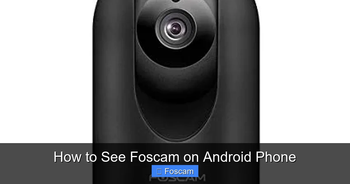How to See Foscam on Android Phone