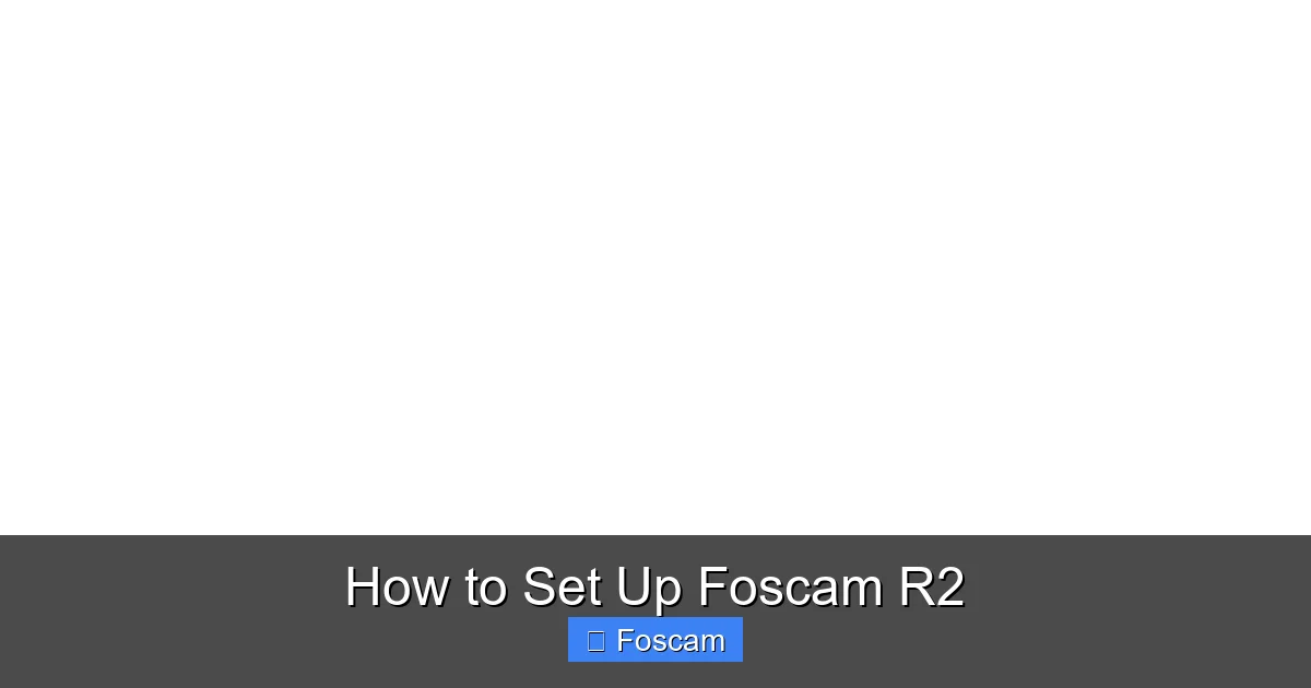 How to Set Up Foscam R2