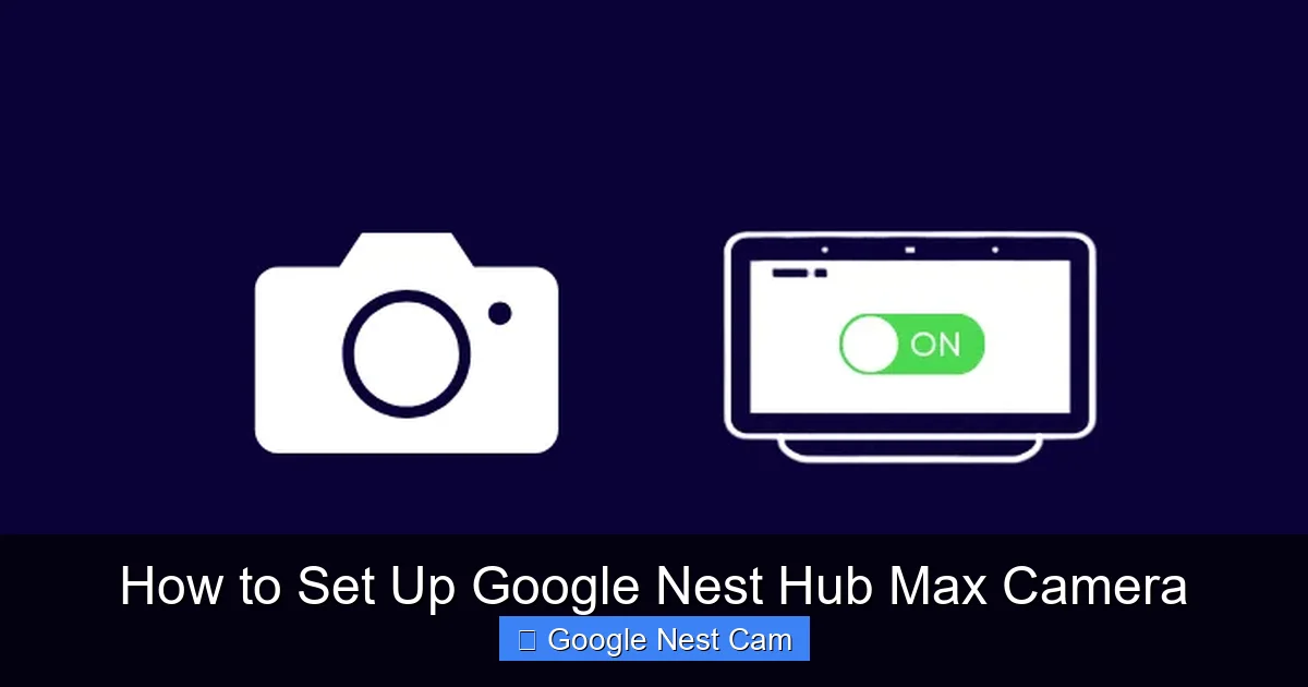 How to Set Up Google Nest Hub Max Camera